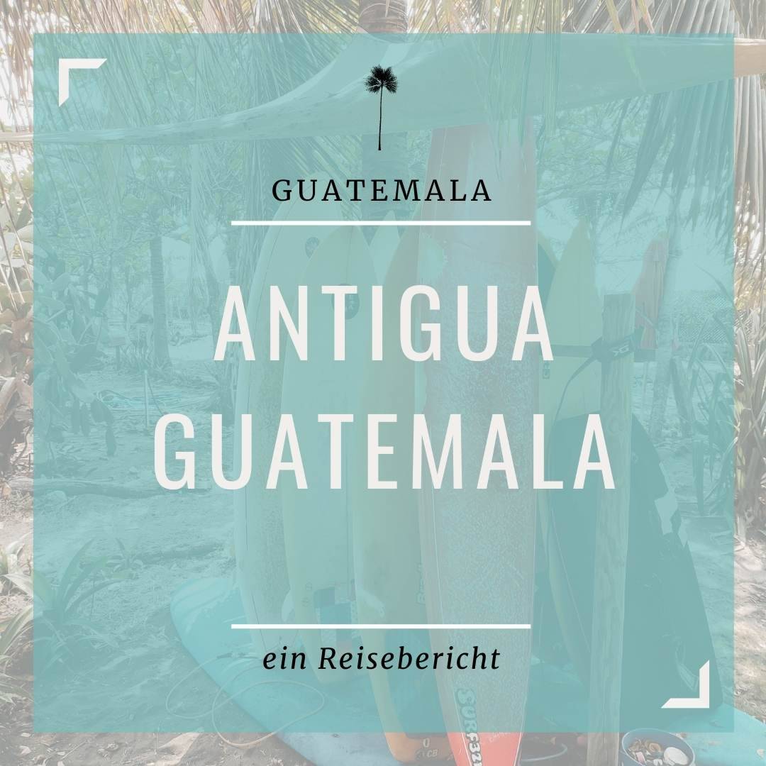 Reisebericht Antigua Guatemala